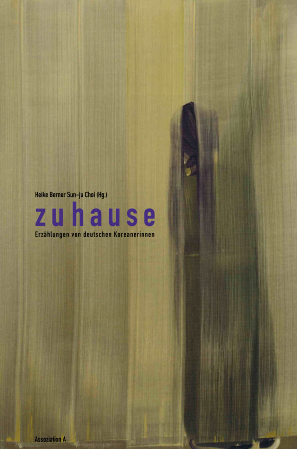 Zuhause – Erzählungen von deutschen Koreanerinnen